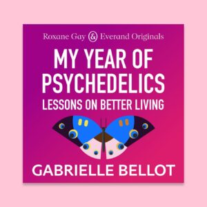 Roxane Gay Instagram - The third installment of Roxane Gay Presents is My Year of Psychedelics: Lessons on Better Living by Gabrielle Bellot. In this essay Bellot offers both a cultural history of psychedelics and an intimate memoir about how psychedelics offered her new ways of understanding herself and strengthening her mental health. Link in bio! I hope you enjoy Gabby’s beautiful essay.