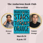 Roxane Gay Instagram - Next week in the Audacious Book Club, we're talking about Wandering Stars by Tommy Orange. Register to join us on March 21 at 8 p.m. ET at this link or at the link in my stories: https://ow.ly/sR6L50QUH0T