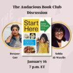Roxane Gay Instagram - Next week in the Audacious Book Club, we're talking about (and cooking from!) Start Here: Instructions for Becoming a Better Cook by Sohla El-Waylly (@sohlae). Register to join us on January 16 at 7 p.m. ET at this link: https://ow.ly/oukx50QpIoQ