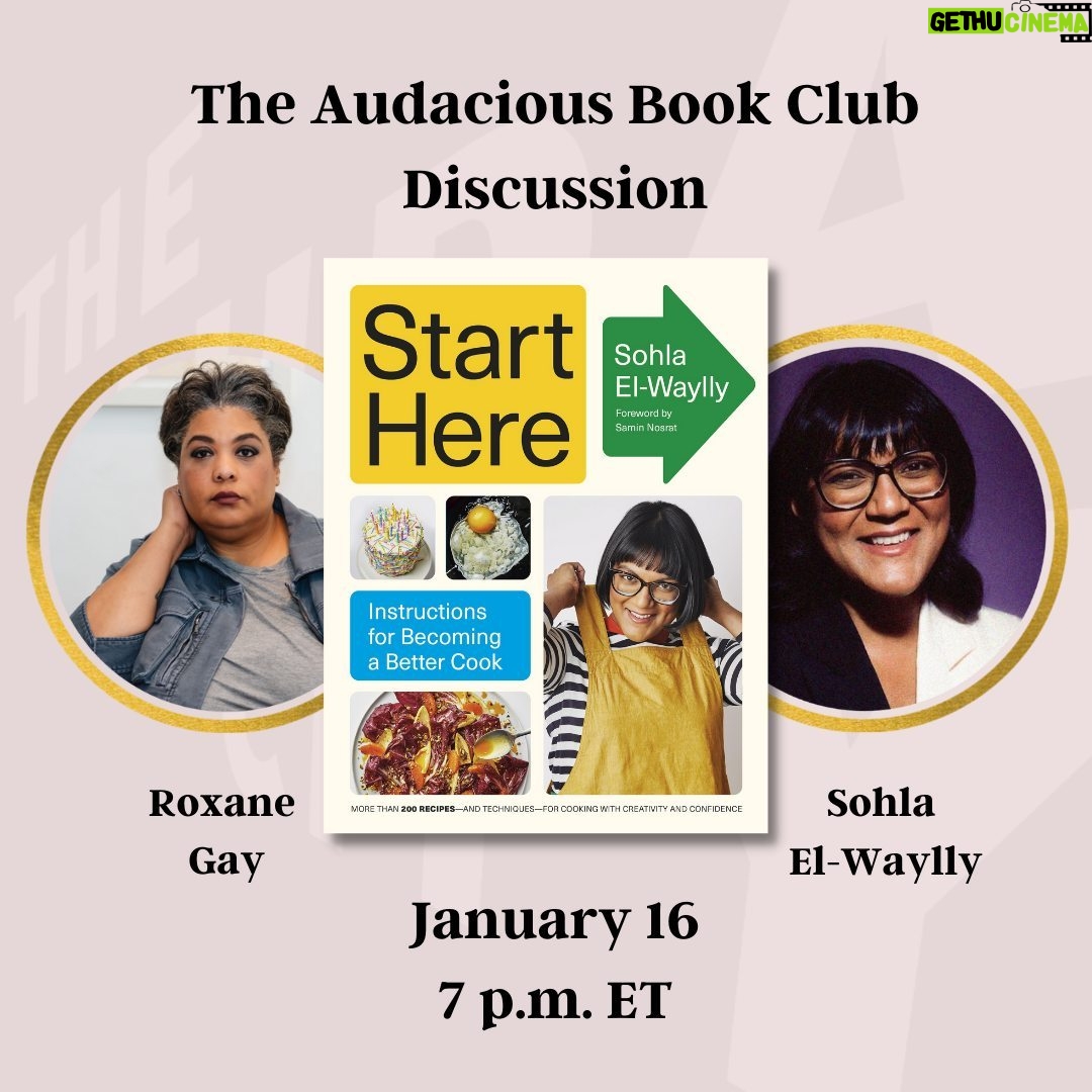 Roxane Gay Instagram - Next week in the Audacious Book Club, we're talking about (and cooking from!) Start Here: Instructions for Becoming a Better Cook by Sohla El-Waylly (@sohlae). Register to join us on January 16 at 7 p.m. ET at this link: https://ow.ly/oukx50QpIoQ