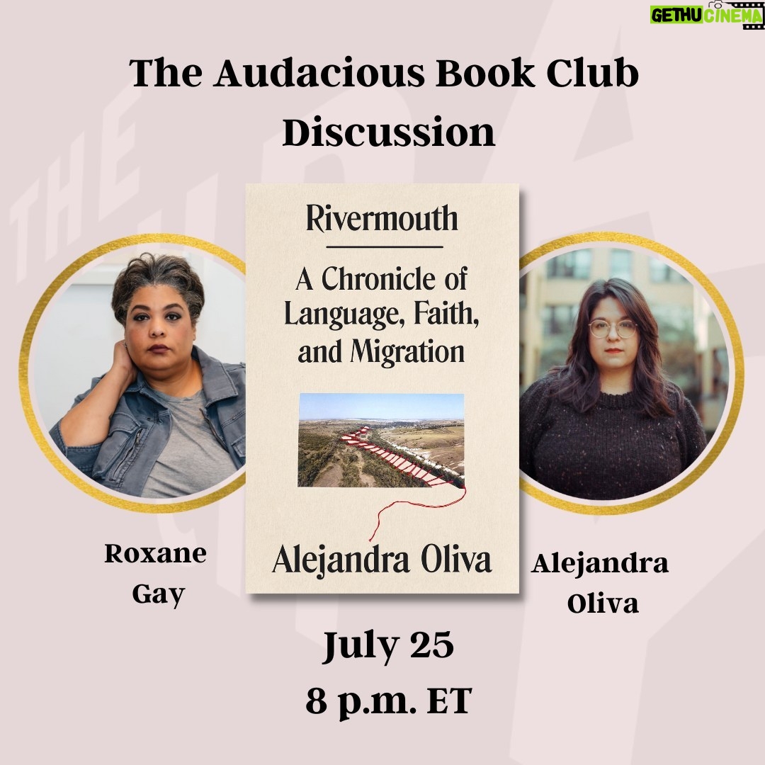 Roxane Gay Instagram - Tomorrow in the Audacious Book Club, we're talking about Rivermouth: A Chronicle of Language, Faith, and Migration by Alejandra Oliva. Register to join us at 8 p.m. ET at this link: https://ow.ly/NOsN50PjBvI