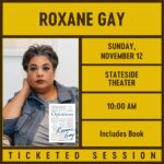 Roxane Gay Instagram – We’re elated to share the 2023 Ticketed Sessions for literary superstars Michael Cunningham, Roxane Gay, and Stacey Abrams! Each session ticket includes a copy of the author’s featured Festival book, session admission, and access to the author’s signing line. Proceeds from book ticket sales support the annual Festival and our year-round programs. Learn more and purchase tickets at the link in our bio! 🔗🎟️