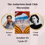 Roxane Gay Instagram - Tomorrow in the Audacious Book Club, we're talking about Land of Milk and Honey by C Pam Zhang. Join us at 7 p.m. ET at this link or at the link in my stories: https://ow.ly/USlL50Q0iVP