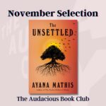 Roxane Gay Instagram - Next month in the Audacious Book Club, we're talking about The Unsettled by Ayana Mathis (@ayana.mathis). I hope you'll join us at The Audacity to discuss this wonderful novel.