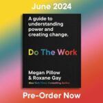 Roxane Gay Instagram - A new book/guide, out 6/18/2024. Co-authored with Meg Pillow (@megpillow77) and with illustrations by Aurélia Durand (@4ur3lia). DO THE WORK will give readers a framework for better understanding power and how it shapes our lives and our communities. Pre-order at this link or at the link in my stories: https://geni.us/DoTheWork_Book