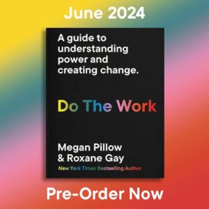 Roxane Gay Instagram - A new book/guide, out 6/18/2024. Co-authored with Meg Pillow (@megpillow77) and with illustrations by Aurélia Durand (@4ur3lia). DO THE WORK will give readers a framework for better understanding power and how it shapes our lives and our communities. Pre-order at this link or at the link in my stories: https://geni.us/DoTheWork_Book
