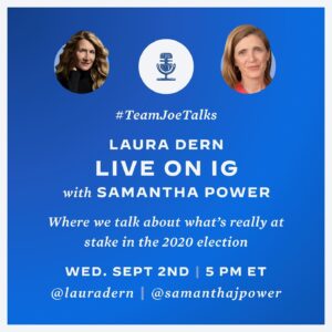 Samantha Power Instagram - Only 61 days until the most important election of our lives! I'll be live here on Instagram today with the amazing @lauradern for #TeamJoeTalks at 5pm ET. Come join us!