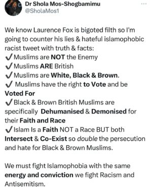 Shola Mos-Shogbamimu Instagram - Islamophobia is being weaponised at an alarming rate in UK under the guise of free speech. @lozzafox1 is a disgusting reprobate whose bigotry should be robustly condemned. 

You know he’s targeting Black and Brown British Muslims. 

Laurence Fox lost his bid to run for London Mayor and has lost his £5,000 deposit after securing just 0.005% of votes in his attempt to become a London Assembly member.

So what does he do? Attack Muslims - and Elon Musk endorses the lies with a ‘Wow’. Not condemnation like he’s doing with antisemitic tweets (after his rush to Israel to whitewash endorsing antisemitic tweets) no - he gave Fox a ‘wow’.