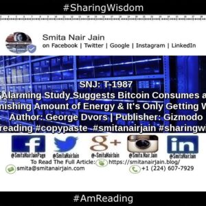 Smita Nair Jain Instagram - SNJ: T-1987 | “Alarming Study Suggests Bitcoin Consumes an Astonishing Amount of Energy and It’s Only Getting Worse” | Author: George Dvors | Publisher: Gizmodo | 
#amreading #copypaste #diversity #equality #feminism #genderequality #heforshe #leadership #sharingwisdom #smitanairjain #tedxspeakers #tedxtalks #womenboss #womencreate #womendigital #womenempowerment #womeninbiz #womeninbusiness #womenindatascience #womeninengineering #womeninfinance #womeninleadership #womeninpower #womeninstem #womenintech #womenintheword #womenonboard #womenpower #womenstyle #womenwhocode