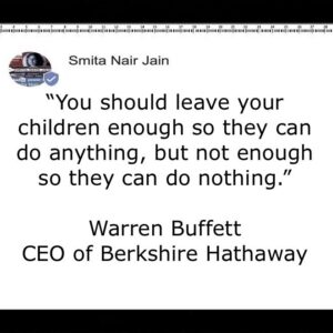 Smita Nair Jain Instagram - “You should leave your children enough so they can do anything, but not enough so they can do nothing.” Warren Buffett, 
CEO of Berkshire Hathaway 
#SmitaNairJain