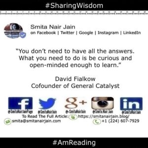 Smita Nair Jain Instagram - “You don’t need to have all the answers. What you need to do is be curious and open-minded enough to learn.” David Fialkow
Cofounder of General Catalyst 
#amreading #copypaste #diversity #equality #feminism #genderequality #heforshe #leadership #sharingwisdom #smitanairjain #tedxspeakers #tedxtalks #womenboss #womencreate #womendigital #womenempowerment #womeninbiz #womeninbusiness #womenindatascience #womeninengineering #womeninfinance #womeninleadership #womeninpower #womeninstem #womenintech #womenintheword #womenonboard #womenpower #womenstyle #womenwhocode