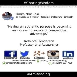 Smita Nair Jain Instagram - “Having an authentic purpose is becoming an increasing source of competitive advantage.”
Rebecca Henderson 
Professor and Researcher
#amreading #copypaste #diversity #equality #feminism #genderequality #heforshe #leadership #sharingwisdom #smitanairjain #tedxspeakers #tedxtalks #womenboss #womencreate #womendigital #womenempowerment #womeninbiz #womeninbusiness #womenindatascience #womeninengineering #womeninfinance #womeninleadership #womeninpower #womeninstem #womenintech #womenintheword #womenonboard #womenpower #womenstyle #womenwhocode