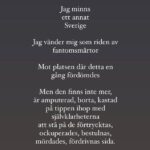 Stina Wollter Instagram - Detta handlar inte om mig utan om allas ansvar i det gemensamma. Kärlek till varenda en som håller utrymmet för dialog, analys, kontext, känslor och trygga samtal öppet. I mina dm: svenska medborgare som känner oro över att det oacceptabla plötsligt såsom en förrädisk allmänt spridd glömske-drog görs acceptabelt, genom trolleri och krängande ut och in av sanning, lagar och förnuft ska vi vaggas in i att blunda för det vi redan sett. Titta bort, tiga. Att våga prata om det som sker innebär risker och att gå på minerade fält där ”ANTISEMIT” kan explodera i ditt ansikte. Människor som protesterar smutskastas, kallas terrorister och människor som terroriserar kallas aktivister. Det är som en mardröm. Det är en skrämmande tid, i ett land som gör många osäkra och till och med rädda. Om ett folk som Sverige sen årtionden solidariserat med nu kan plågas och mördas så länge och brutalt utan ingripanden och sanktioner -vad är det för ett samhälle, vad är det för ledare, vad är det för röster som får höras som försvarar brotten mot krigslagar, mänskliga rättigheter och Genèvekonventioner? Hur fan kan massgravar och medvetet bombande av bostäder och civila kallas självförsvar eller proportionerligt? Eller ännu värre ”komplicerat”?! Här, en skärmdump på ett av många meddelanden. Och sedan min text om fantomsmärtan jag känner efter ett Sverige jag är tillräckligt gammal för att minnas. Filmerna och bilderna från Gaza (senast rafah) och Västbanken är bortom skräck, och ändå finns de där. Vi kan inte härbärgera sånt utan att få bearbeta på ett vettigt sätt som fångar upp känslorna men när vi vänder oss mot platserna som tidigare var självklara -finns de inte längre.