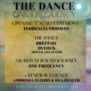 Tiffany Panhilason Instagram - Dance with us on 8/22 at The Dance:One Frequency gathering! At @99scott_ 
The evening is filled with cacao ceremony by @florencia.fridman , Dj Sets by @dreeemy and @oveous , and a renewal lounge cocreated  by @ambrosiaelixirs and @oya_newearth and more 🌀

We will integrate the evening with a Quantum Sound Journey by One Frequency @weareonefrequency 
Through sound and ceremonial containers, they will hold a space for us to reflect in the truth beyond illusions of separations, and guide us in a reconnecting and re-membering of these deep wisdoms we know and feel within.

These sounds help us tune into our listening and multicultural healing wisdoms,  which is the kind of intentional environment we cultivate on the dance floor with @thedance.earth , one of being with our bodies, minds, and spirits, and letting those inner messages guide us and our movements in the universal rhythms! 
Rsvp with link in bio