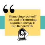 Toccara Jones Instagram - Removing yourself instead of returning negative energy is top tier growth.