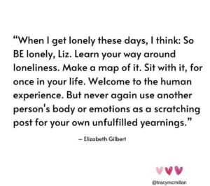 Tracy McMillan Instagram - ❤️ (Words by @elizabeth_gilbert_writer) 

#lonliness #lonlinessquotes #beautifulwords #selflove #compassion