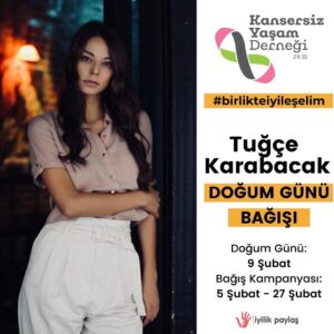 Tuğçe Karabacak Instagram - Merhabalar,
9 Şubat benim doğum günüm. Yeni yaşımın gelişinin her zamankinden daha özel ve anlamlı olmasını istiyorum.  Kanser hastası çocuklar için, UMUT ve gülümseme sebebi olmak için hepinizden destek bekliyorum. @iyilikpaylas platformu üzerinden @kansersizyasam için kampanya açıp doğum günümü bağışladım. Bu güzelliğe ortak olabilmeniz ve bana en güzel hediyeyi vermeniz için Bio' ma bağış linkini koyuyorum. Unutmayın ki, hepimizin güldürebileceği bir çocuk var bu hayatta...
Hepinize sevgiler🤍