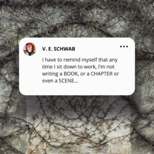 V. E. Schwab Instagram - Even the smallest steps add up.

.
.
.
#writersadvice #wednesdayvibes #quoteoftheday #writersofinstagram #bookstagram #booktok #addielarue