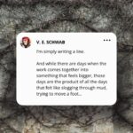 V. E. Schwab Instagram – Even the smallest steps add up.

.
.
.
#writersadvice #wednesdayvibes #quoteoftheday #writersofinstagram #bookstagram #booktok #addielarue