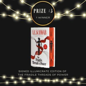 V. E. Schwab Instagram - GIVEAWAY CLOSED! ALL WINNERS HAVE BEEN MESSAGED :) Heads up, Buttercups! It’s time for a big holiday giveaway! I couldn’t decide on just one  prize, so I chose them all. Enter to win 1 of 4 different prizes. There will be 9 winners total!

Prize #1- (2 winners) A complete signed Shades of Magic Trilogy   The Fragile Threads of Power (US edition)

Prize #2- (1 winner) A signed Owlcrate edition of The Fragile Threads of Power (why is it so pretty?)

Prize #3- (1 winner) A signed Forbidden Planet edition of The Fragile Threads of power (so many special details!)

Prize #4- (5 winners) A perfect duo of a lenticular bookmark   signed bookplate with my new sigil! 

All you have to do to enter is:

⭐️ Like this post
⭐️ Follow this account (@veschwab)
⭐️ Tag a bookish friend in the comments and tell me which prize is your first pick (no promises)
⭐️ Share this post in your stories for an extra entry!

Giveaway ends Dec 24th at 11:59 EST. Open internationally!