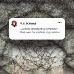 V. E. Schwab Instagram - Even the smallest steps add up. . . . #writersadvice #wednesdayvibes #quoteoftheday #writersofinstagram #bookstagram #booktok #addielarue
