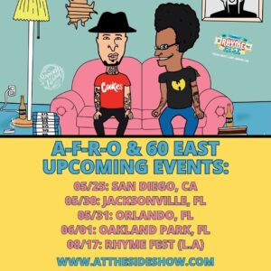 A-F-R-O Instagram - Yooo catch A-F-R-O and 60 East as At The Sideshow this Summer! If you would like to connect while in any of these cities, tap in. More dates TBA. We’ll see you soon. Bong! 

📺🎟 AtTheSideshow.com 

5/25 @blackcatbar619 
5/30 @thejusticepub 
5/31 @conduit_fl 
6/01 @tenthleveltavern 
8/17 @rhymefestla 

Sponsored by @rhymefestla @thopfest