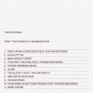 Aaron Dessner Instagram - I'm incredibly excited to announce @thenational 's new record "First Two Pages of Frankenstein" is out April 28th on @4ad ....This is my favorite record we have ever made ...for many reasons (more on that later).....and I feel so grateful that it came together in the way that it did. Today we released a single, "Tropic Morning News", out everywhere now, and more will come soon! We had so much help making this record what it is but I want to thank our dear friends @taylorswift @phoebebridgers and Sufjan for joining us and contributing so magically. The tracklist is below and I highly recommend pre-ordering vinyl now on americanmary.com ....we are also announcing a world tour today and you can find those dates online. Can't wait for everyone to hear this music and thank you!! And for those of you asking, Weird Goodbyes is also part of something very special, we made a mountain of music we love 😉

1. Once Upon A Poolside (feat. @sufjan Stevens)
2. Eucalyptus
3. New Order T-Shirt
4. This Isn’t Helping (feat. @phoebebridgers)
5. Tropic Morning News
6. Alien
7. The Alcott (feat. @taylorswift)
8. Grease In Your Hair
9. Ice Machines
10. Your Mind Is Not Your Friend (feat. Phoebe Bridgers)
11. Send For Me