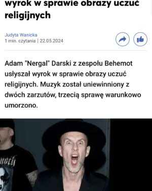 Adam Darski Instagram - Another victory under my belt. Another legal battle won. 

Common reason vs superstition 1-0 

Thank you all out there for support throughout the years. The funds that came from ORDO BLASFEMIA have been used for my campaign against conservative catholic oppression and covering big part of those legal costs. None of that would be possible without YOUR unending dedication to the case!