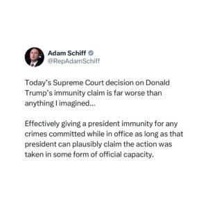 Adam Schiff Instagram - Today’s Supreme Court decision on Donald Trump’s immunity claim is far worse than anything I imagined...

My statement: