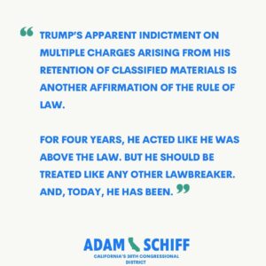 Adam Schiff Instagram - Trump’s apparent indictment on multiple charges arising from his retention of classified materials is another affirmation of the rule of law.

For four years, he acted like he was above the law. But he should be treated like any other lawbreaker. And today, he has been.