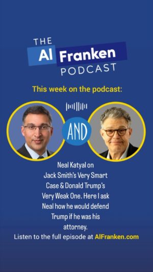 Al Franken Instagram - This week on The Podcast, Neal Katyal on Jack Smith’s Very Smart Case & Donald Trump’s Very Weak One. Here I ask Neal how he would defend Trump if he was his attorney.