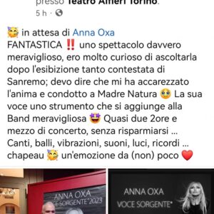 Anna Oxa Instagram - Condividiamo con voi l'entusiamo di chi ha raggiunto "Voce Sorgente"
Standing Ovation durante lo spettacolo e alla fine... Anna Oxa dopo l'Amore ricevuto in occasione del Festival di Sanremo, non si risparmia e regala uno spettacolo unico per un rapporto unico...