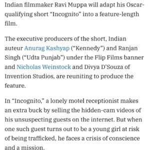 Anurag Kashyap Instagram - Super stoked to share this great news! 

Incognito has now onboarded superstar executive producers - 
Anurag Kashyap | Nicky Weinstock | Divya D'Souza | Ranjan Singh

Here's extending a warm welcome to all of you. 

But that's not all - We will also be working together to adapt Incognito into a feature film, set in the US! Couldn't have asked for a better producing partner team.

This truly feels like a dream come true! Wish us luck in our adventure! 

Onwards and upwards!

@campfirestudiosindia @nweinstock1 @anuragkashyap10 @ohdivyanewtonjohn @cinemakasam @ohflipfilms 

@shortstvindia @shortstv @variety @theacademy 

@suchirbatra @anushreerauta 

@natakwaala @i_u_cinema @chauhandevofficial 
@azimmoollan @jyotitulsyan13 @shravan.ravikantpatil
@saxenakonark @_matthew_job @dinesh_yuvi @smita.kumar @krishkhatriofficial #abhijeetchabbra @castingbay

#FYC #ForYourConsideration #BestLiveActionShort #96thAcademyAwards