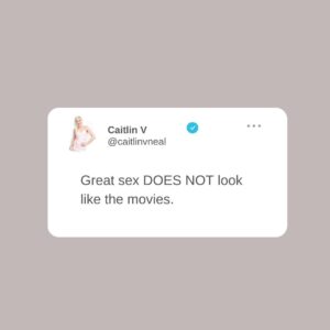 Caitlin V Instagram - Great sex doesn't look like the movies, especially p*rn.. As a kid, I always thought that women kept their bras on during sex, because that's how it always appeared in the 1990s movies that I grew up watching. And even today, there's a recipe for how we see people being intimate on screen, they make out for a few seconds, and then supposedly there's penetration, the man orgasms, and then they both fall back and they take a deep breath together. It never requires communication or consent. The movies make is seem like it always happens very easily and naturally and do not even get me started on porn (which is actually more unrealistic than those 90s movies). It's actually smoke and mirrors and  lots of rehearsals.  It's not real. Sex REQUIRES communication, consent, and creativity. What are some things you learned from the movies that are completely false? Comment below!