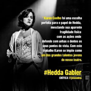Carlos de Niggro Instagram - HEDDA GABLER
AUDITÓRIO DO MASP
Temporada: 28/06 a 25/08
Sextas e sábados às 20h e domingos às 18h
INGRESSOS – Link na BIO. 

FICHA TÉCNICA
Texto: Henrik Ibsen
Produção: Rosalie Rahal Haddad
Tradução e Direção: Clara Carvalho
Assistentes de Direção: Mariana Muniz e Thiago Ledier

Elenco:
Karen Coelho, Guilherme Gorski, Carlos de Niggro, Chris Couto, Nábia Villela, Mariana Leme, Sergio Mastropasqua e Gregory Slivar 

Cenários: Chris Aizner
Trilha Original: Gregory Slivar
Figurinos: Marichilene Artisevskis
Costureira: Judite Lima
Cenotecnia: Alicio Silva
Produção De Objetos: Jorge Luiz Alves
Luz: Nicolas Caratori
Operação de Luz: Luisa Silva
Preparação Vocal: Babaya Morais
Direção Técnica e Operação de Som: Valdilho Oliveira
Fotografia: Ronaldo Gutierrez
Visagismo: Marcos Padilha
Maquiagem: Ale Toledo
Design Gráfico: Rafael Oliveira
Produção: SM Arte Cultura 
Direção De Produção: Selene Marinho
Coordenação de Produção: Sergio Mastropasqua
Produção Executiva: André Roman/Teatro de Jardim
Direção de Palco: Henrique Pina
Contrarregra: André di Peroli
Camareira: Elisa Galdino 
Assessoria de Imprensa 
Adriana Balsanelli
Renato Fernandes
Gerenciamento de Mídias Sociais
Sergio Mastropasqua
Selene Marinho 
Luisa Silva 
Registro em vídeo: Ícarus Filmes 
Realização: Círculo de Atores


@claracarvalhoarte @marianamunizoficial @thiagoledier
@coelhokaren @guigorski @carlosdeniggro @chriscou @nabiavillela @marileme @sergiomastropasqua @gregoryslivar @chrisaizner @aliciosilv0 @marichilene
@judite.figurinos @jorgeluizalves65 nicocaratori @luisa.lluisa @valdilhooliveira
@hpinaas @elisa.galdino.10 @fotosgutierrez @marcospadilha @smartecultura
@selenemarinho @teatrodejardimsp @abalsanelli renatofernandesgon
@circulodeatores @haddadfellowship

#henrikibsen #heddagabler #circulodeatores #smartecultura #teatro #teatrosp #masp #dicassp #saopaulo #drama