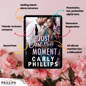 Carly Phillips Instagram - 🅷🅰🆅🅴 🆈🅾🆄 🅿🆁🅴-🅾🆁🅳🅴🆁🅴🅳 🆈🅴🆃? 👀👇
Just One More Moment is coming...
"𝙁𝙖𝙡𝙡𝙞𝙣𝙜 𝙞𝙣 𝙡𝙤𝙫𝙚 𝙞𝙨 𝙣𝙤𝙩 𝙤𝙣 𝙍𝙖𝙫𝙚𝙣 𝙒𝙖𝙡𝙨𝙝’𝙨 𝙖𝙜𝙚𝙣𝙙𝙖. 𝙍𝙪𝙣𝙣𝙞𝙣𝙜 𝙛𝙧𝙤𝙢 𝙝𝙚𝙧 𝙥𝙖𝙨𝙩 𝙠𝙚𝙚𝙥𝙨 𝙝𝙚𝙧 𝙬𝙖𝙮 𝙩𝙤𝙤 𝙗𝙪𝙨𝙮 𝙛𝙤𝙧 𝙩𝙝𝙖𝙩. 𝙎𝙝𝙚 𝙘𝙖𝙣, 𝙝𝙤𝙬𝙚𝙫𝙚𝙧, 𝙝𝙖𝙣𝙙𝙡𝙚 𝙖 𝙛𝙧𝙞𝙚𝙣𝙙𝙨-𝙬𝙞𝙩𝙝-𝙗𝙚𝙣𝙚𝙛𝙞𝙩𝙨 𝙨𝙘𝙚𝙣𝙖𝙧𝙞𝙤 𝙬𝙞𝙩𝙝 𝙩𝙝𝙚 𝙝𝙤𝙩 𝙗𝙞𝙡𝙡𝙞𝙤𝙣𝙖𝙞𝙧𝙚 𝙬𝙝𝙤 𝙘𝙤-𝙤𝙬𝙣𝙨 𝙏𝙝𝙚 𝘽𝙖𝙘𝙠 𝘿𝙤𝙤𝙧 𝙗𝙖𝙧. 𝘽𝙪𝙩 𝙩𝙧𝙪𝙨𝙩𝙞𝙣𝙜 𝙝𝙞𝙢 𝙬𝙞𝙩𝙝 𝙝𝙚𝙧 𝙝𝙚𝙖𝙧𝙩? 𝙉𝙤𝙩 𝙖 𝙘𝙝𝙖𝙣𝙘𝙚…"

Get ready for a 🌶️ spicy contemporary romance featuring a ready-to-run heroine and the possessive, protective alpha hero who is more than ready to catch her.

GET YOUR COPY NOW! 💘
👉 𝗟𝗶𝗻𝗸 𝗶𝗻 𝗕𝗶𝗼

#carlyphillips #romance #romancebooks #romancereaders #romancerecs #bookish #bookworm #booklover #bookaddict #bookstagram