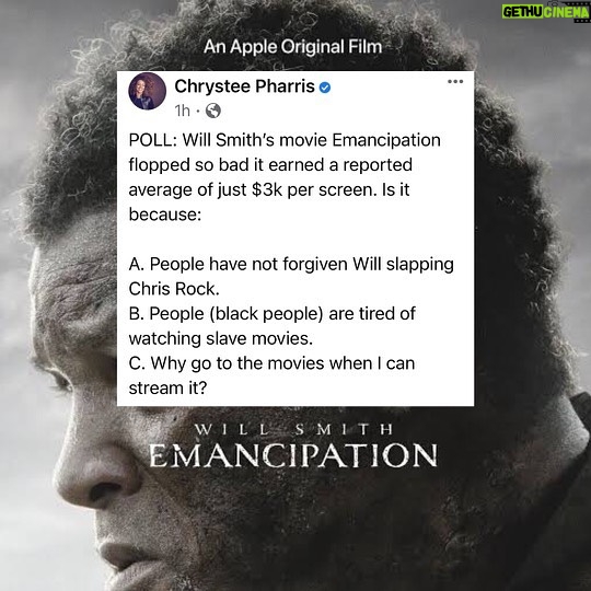 Chrystee Pharris - 315 Likes - POLL: Will Smithās movie Emancipation ļæ¼flopped so bad it earned a reported average of just $3k per screen. Is it because:
A. People have not forgiven Will slapping Chris Rock.
B. People (black people) are tired of watching slave movies.
C. Why go to the movies when I can stream it?