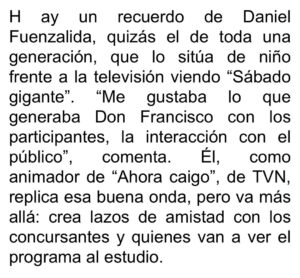 Daniel Fuenzalida Instagram - 🙏🏼💪🏼➡️ Una linda nota hoy en @lungram sobre la relación que se genera con el público de @ahoracaigochile @tvn !!! Me gusta conocer a las personas, escucharlas y poder ayudar en lo que pueda. Un abrazo es muy poderoso !!! Que tengan buena semana 🙌🏼✅

#ahoracaigo #chile #tvn