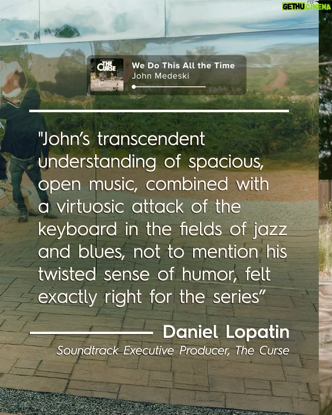 Daniel Lopatin - 4.1K Likes - 🔊 Ahead of #TheCurse finale tomorrow, you’re invited on a special tour of the score, featuring the music of ace composer and keyboardist @johnmedeski 🏠➡️
Tune in to the sounds of Espanola at the link in our stories and don’t miss episode 10 of #TheCurse premiering Friday on @paramountplus with @showtime!
Original soundtrack out now wherever you listen.
Original Music composed and performed by @JohnMedeski
Executive Producer Daniel Lopatin (@eccopn)
Score Supervisor @RandallBDunn
Music Producers Daniel Lopatin and Randall Dunn
Additional music by Daniel Lopatin and Randall Dunn
Score recorded and Mixed by Randall Dunn at @circularruinstudio