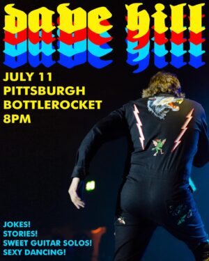 Dave Hill Instagram - Pittsburgh July 11 at @bottlerocketpgh! Tix at davehillonline (dot) com/live. Photo by @kc_gigs.