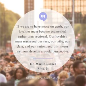David Lynch Instagram - “If we are to have peace on earth, our loyalties must become ecumenical rather than sectional. Our loyalties must transcend our race, our tribe, our class, and our nation; and this means we must develop a world perspective.”

- Dr. Martin Luther King, Jr.

#MLK #MLKday #martinlutherking #perspective #transcend #TranscendentalMeditation #TM #meditation #daily #quote #inspo #peace #worldpeace