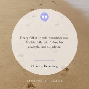 David Lynch Instagram - “Every father should remember one day his child will follow his example, not his advice.”
- Charles Kettering

#charleskettering #fathers #fathersday #example #advice #wisdom #quote #daily #meditation #TM #TranscendentalMeditation #BobRoth #DLF #ChangeBeginsWithin