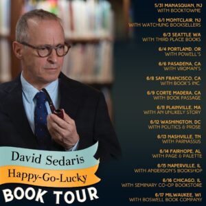 David Sedaris Instagram - Join David on tour as he shares his new book: HAPPY-GO-LUCKY! Link in bio for more info. #DavidSedaris #HappyGoLucky
