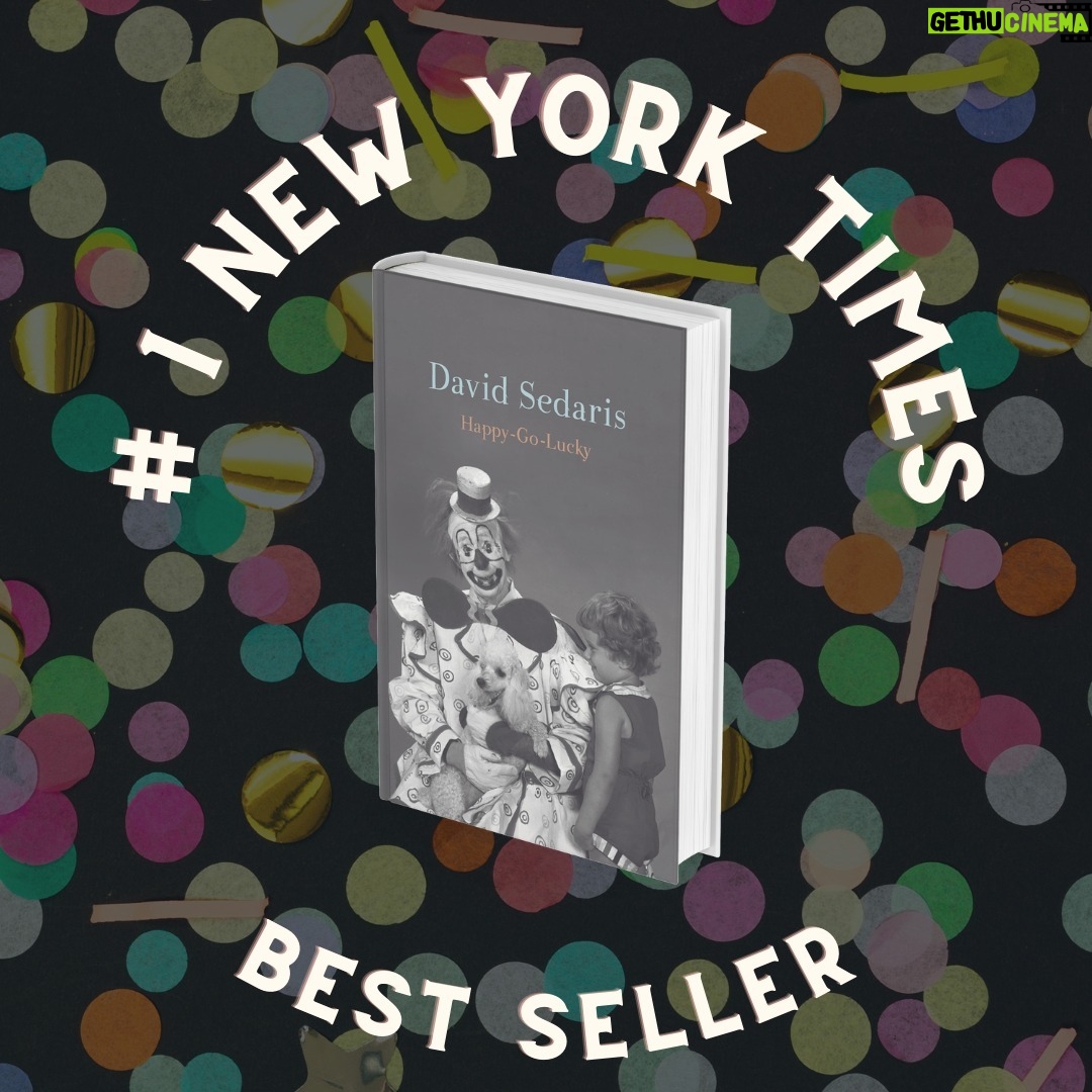 David Sedaris - 2.3K Likes - THANK YOU!!! HAPPY-GO-LUCKY is a # 1 New York Times Best Seller! #DavidSedarisHappyGoLucky