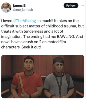 Dolly de Leon Instagram - More love for THE MISSING as we approach final weeks of the campaign for the small 🇵🇭 film that could among the giants ✨💕 #TheMissingPHforOscars2024 (your RT and Share can go a long way, bb)

“A pure gem of a movie that more than deserves to make the International Feature shortlist at the Oscars. It should be in the final five.”

“A rotoscope style animated film from the Phillipines that is one of the best films I have watched of the year.”

“THE MISSING has one of the best and most tender gay romances I’ve seen.”

“You know a movie is good when the last line has you saying, “Wow,” in the silence before the credits roll.”

“THE MISSING is a film that was, truthfully, not even on my radar until recently, and it blew me away.”