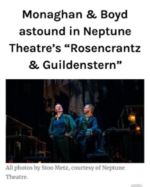 Dominic Monaghan Instagram - https://www.art-critique.com/en/2024/02/monaghan-boyd-astound-in-neptune-theatres-rosencrantz-guildenstern/

MORE UPDATES TO COME!