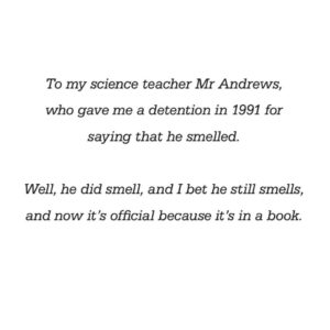 Dr Adam Kay Instagram - Here's the dedication at the start of KAY'S ANATOMY. Out on 15th October for the 8 to 12 year olds in your life. Pre-order now, before they run out of trees.