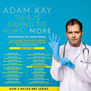 Dr Adam Kay Instagram - This is Going to Hurt…More – live on tour this year. Some dates have been rescheduled due to nightmarish scheduling conflicts, but we've also added a bunch of additional dates.