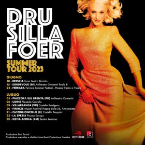 Drusilla Foer Instagram - “ELEGANZISSIMA SUMMER TOUR 2023”

Una manciata di appuntamenti a partire dal 10 giugno per circa due mesi, per un tour in piazze e anfiteatri di grande suggestione. 

Biglietti in vendita da venerdì 3 febbraio ore 15:00

Vi aspetto! ❤️
 
GIUGNO:
SABATO 10 GIUGNO – BRESCIA - Gran Teatro Morato 
www.ticketmaster.it

GIOVEDI' 15 GIUGNO – SORDEVOLO (BI) – Anfiteatro Giovanni Paolo II
www.ilcontato.it
www.ticketone.it

GIOVEDÌ 22 GIUGNO – FERRARA – FERRARA SUMMER FESTIVAL - Piazza Trento e Trieste
www.ticketone.it

LUGLIO 

MERCOLEDÌ 5 LUGLIO – PIAZZOLA SUL BRENTA (PD) – Anfiteatro Camerini
www.ticketmaster.it

GIOVEDÌ 06 LUGLIO – UDINE– Piazzale Castello
www.ticketone.it

DOMENICA 09 LUGLIO – VILLAFRANCA (VR) –  Castello Scaligero
www.ticketone.it
www.ticketmaster.it

GIOVEDÌ 20 LUGLIO – FIRENZE – Musart Festival - Piazza della Santissima Annunziata 
www.ticketone.it

VENERDÌ 21  LUGLIO – CASTIGLIONCELLO (LI) – Castello Pasquini
www.ticketone.it
www.ciaotickets.it

DOMENICA 23 LUGLIO – LA SPEZIA – Piazzale Europa
www.ticketone.it
www.vivaticket.com
 
DOMENICA 30 LUGLIO – OSTIA ANTICA (RM) – Teatro Romano
www.ticketone.it

PRODUZIONE:
BEST-SOUND FRANCO GODI
 
PRODUZIONE ESECUTIVA:
SAVA' PRODUZIONI CREATIVE
 
DISTRIBUZIONE:
SAVA' PRODUZIONI CREATIVE
 
#BEST SOUND FRANCOGODI
@savaproduzionicreative 
@lorisdileo 
@nicogoriswing10tet