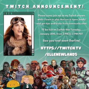 Elle Newlands Instagram - Aaah! Please come join my first ever live Twitch stream! Tuesday 30th, 3-5pm PST

Where : LINK IN BIO twitch.tv/ellenewlands

Me : the plan is to stream my entire #apexlegends learning curve from the beginning over the next year. So come and watch me learn how to play Horizon (badly) and hopefully making you laugh? I might cry, I might curse, who knows! It’s a free for all 🤣

You: offering tips, tricks and advice as we tackle this chaos as a community 🔥 

When: Tuesday, January 30th 3-5pm PST

Being able to run straight not guaranteed but many soft landings promised! 🚀 YALDI!!

Many thanks to my SuperMod @its_ameliabrown for this beautiful graphic and creating my layouts. She’s wonderful!

And special thanks to @sacolorfinger for getting me here. Without you, I’d be lost! 

#twitch 
#stream 
#apex
#horizonapexlegends 
#spacemom
